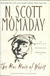 book cover of The Man Made of Words : Essays, Stories, Passages by Navarre Scott Momaday