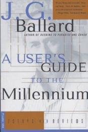 book cover of A User's Guide to the Millennium: Essays and Reviews by J. G. Ballard
