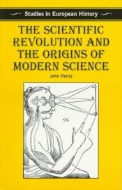 book cover of The scientific revolution and the origins of modern science by John Henry