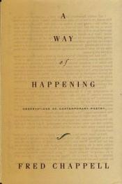 book cover of A Way of Happening : Observations of Contemporary Poetry by Fred Chappell