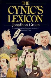 book cover of The Cynic's Lexicon, 1984 by Jonathon Green