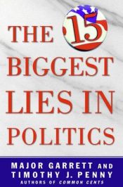 book cover of The 15 Biggest Lies in Politics by Major Garrett