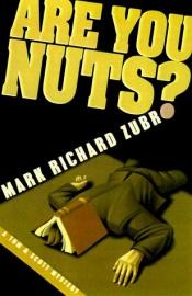 book cover of Are you nuts? by Mark Richard Zubro