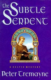 book cover of The Subtle Serpent : A Mystery of Ancient Ireland (Sister Fidelma Mysteries (Paperback)) by Питер Тримэйн