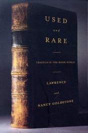book cover of *Used and rare : travels in the book world by Lawrence Goldstone|Nancy Goldstone