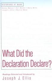 book cover of What Did the Declaration Declare? (Historians at Work) by Joseph J. Ellis