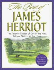 book cover of The best of James Herriot : favorite memories of a country vet : James Herriot's own selection from his original bo by James Herriot