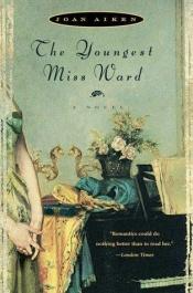 book cover of The youngest Miss Ward by Joan Aiken & Others