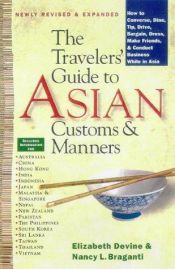 book cover of The Traveler's Guide to Asian Customs and Manners: How to Converse, Dine, Tip, Drive, Bargain, Dress, Make Friends, and by Elizabeth Devine