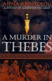 book cover of A murder in Thebes : a mystery of Alexander the Great by Paul C. Doherty