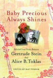 book cover of Baby Precious Always Shines: Selected Love Notes Between Gertrude Stein and Alice B. Toklas by Gertrude Stein