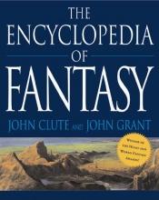 book cover of The encyclopedia of fantasy by John Clute