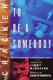 book cover of To be a Somebody (Cracker) by Gareth Roberts