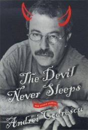 book cover of The Devil never sleeps and other essays by Andrei Codrescu