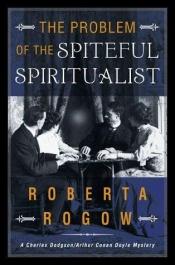 book cover of The problem of the spiteful spiritualist by Roberta Rogow