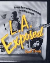 book cover of L.A. Exposed: Strange Myths and Curious Legends in the City of Angels by Paul Young