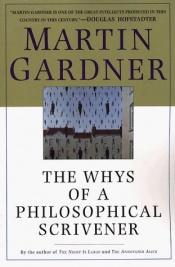book cover of The whys of a philosophical scrivener by Martin Gardner