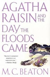 book cover of Agatha Raisin and the Day the Floods Came (Agatha Raisin Mysteries, bk 12) by Marion Chesney