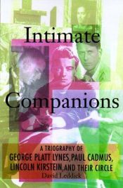 book cover of Intimate Companions: A Triography of George Platt Lynes, Paul Cadmus, Lincoln Kirstein, And Their Circle by David Leddick