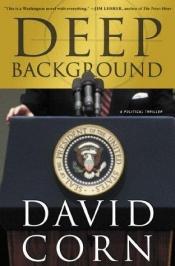book cover of Deep background by David Corn