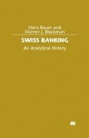 book cover of Swiss Banking: An Analytical History by Hans Bauer