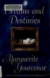 book cover of Dreams and Destinies by Marguerite Yourcenarová