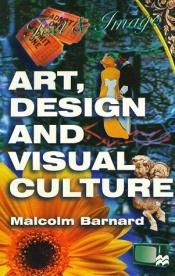 book cover of Art, Design and Visual Culture: An Introduction by Malcolm Barnard