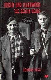 book cover of Auden and Isherwood: The Berlin Years by Norman Page