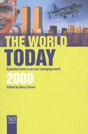 book cover of The World Today: 2000: Essential Facts in an Ever Changing World (Syb Factbook) by Barry Turner