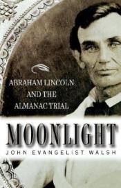 book cover of Moonlight : Abraham Lincoln and the Almanac trial by John Evangelist Walsh
