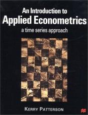 book cover of An Introduction To Applied Econometrics by Kerry Patterson