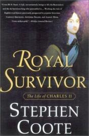 book cover of Royal Survivor: The Life of Charles II by Stephen Coote