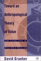 book cover of Toward an Anthropological Theory of Value by David Graeber