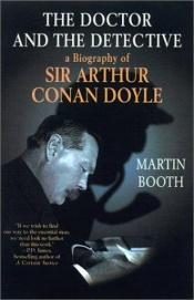book cover of The Doctor and the Detective: A Biography of Sir Arthur Conan Doyle by Martin Booth