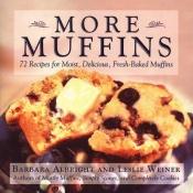 book cover of More Muffins: 72 Recipes for Moist, Delicious, Fresh-Baked Muffins by Barbara Albright