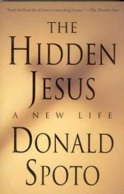 book cover of The hidden Jesus by Donald Spoto