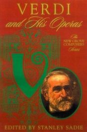 book cover of Verdi and His Operas (New Grove Composers Series) by Stanley Sadie