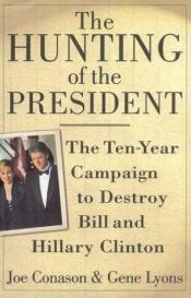 book cover of The hunting of the President by Joe Conason