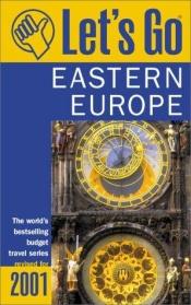 book cover of Let's Go 2001: Eastern Europe: The World's Bestselling Budget Travel Series by Let's Go Publisher