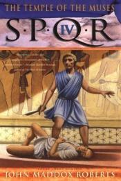 book cover of SPQR IV: The Temple of the Muses by John Maddox Roberts