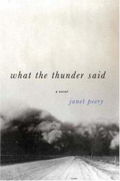 book cover of What the Thunder Said by Janet Peery