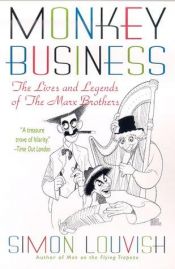 book cover of Monkey business: The lives and legends of the Marx Brothers : Groucho, Chico, Harpo, Zeppo with added Gummo by Simon Louvish