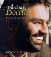 book cover of Andrea Bocelli: A Celebration by Antonia Felix