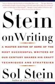 book cover of Stein on Writing: A Master Editor of Some of the Most Successful Writers of Our Century Shares His Craft Techniques by Sol Stein
