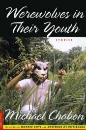 book cover of Werewolves in Their Youth by Michael Chabon