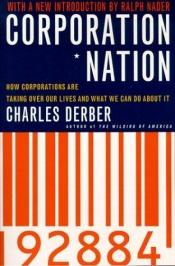 book cover of Corporation Nation : How Corporations Are Taking Over Our Lives And What We Can Do by Charles Derber