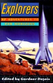 book cover of Explorers: SF Adventures to Far Horizons by Gardner Dozois