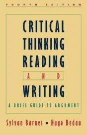 book cover of Critical Thinking, Reading, and Writing: A Brief Guide to Argument by Sylvan Barnet