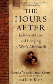 book cover of The Hours After: Letters of Love and Longing in War's Aftermath by Gerda Weissmann Klein