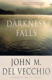 book cover of Darkness Falls: An American Story by John M. Del Vecchio